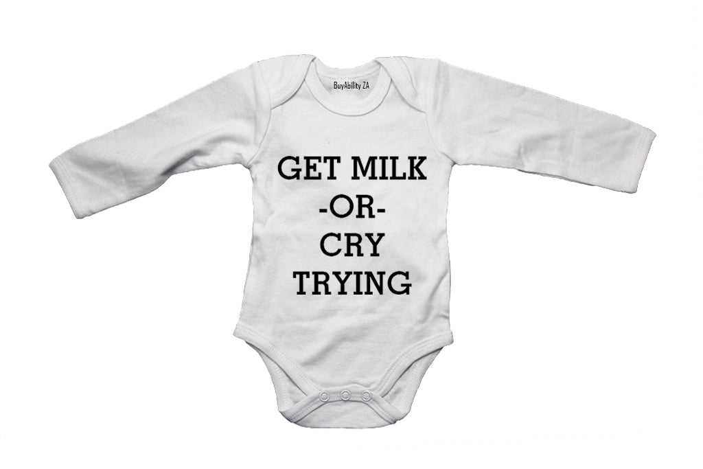 Get Milk or Cry Trying - Baby Grow