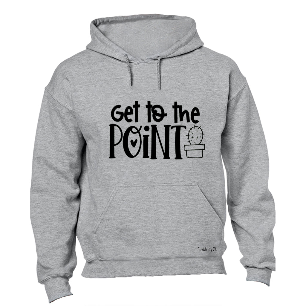 Get To The Point - Hoodie