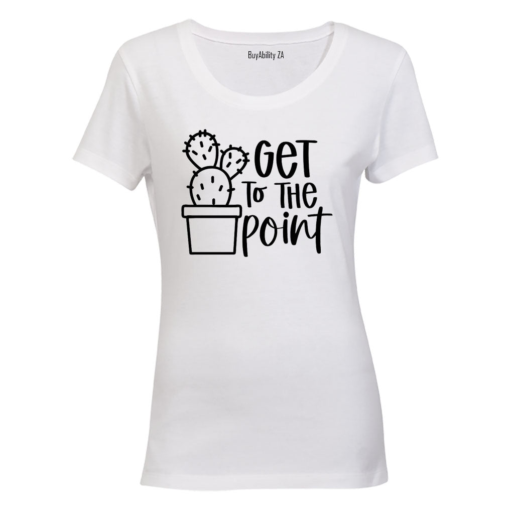 Get To The Point - Ladies - T-Shirt