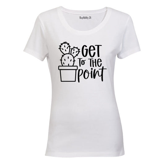 Get To The Point - Ladies - T-Shirt