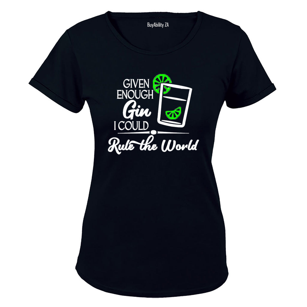 Given Enough Gin, I Could.. - Ladies - T-Shirt - BuyAbility