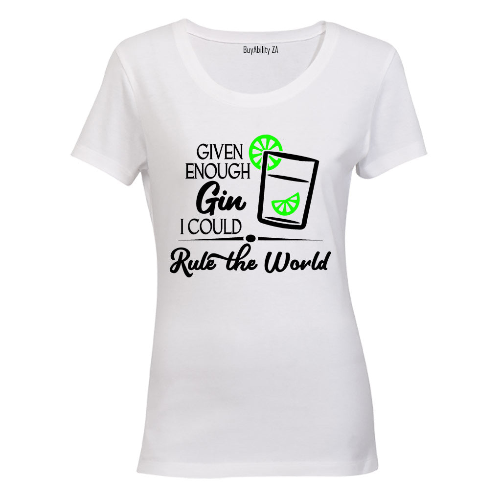 Given Enough Gin, I Could.. - Ladies - T-Shirt - BuyAbility
