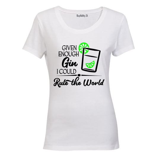 Given Enough Gin, I Could.. - Ladies - T-Shirt - BuyAbility