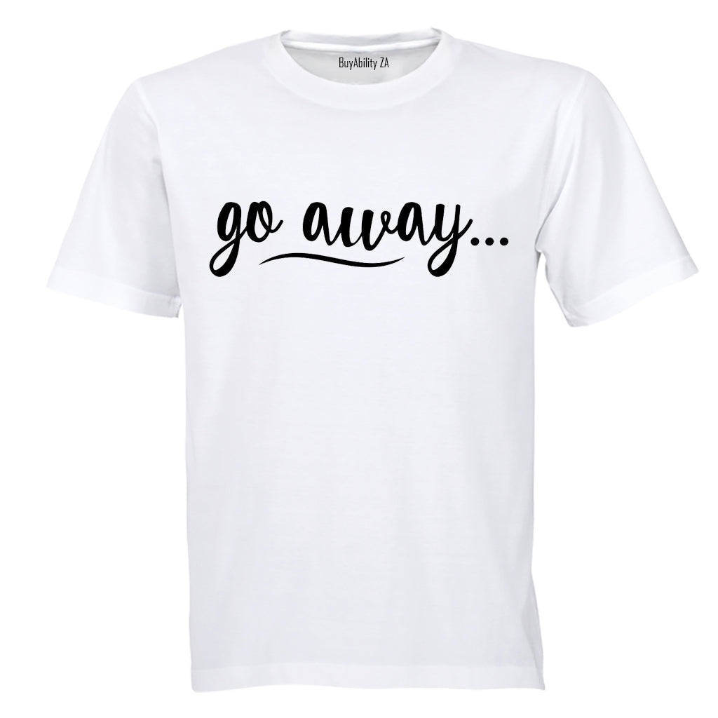 Go Away - Adults - T-Shirt