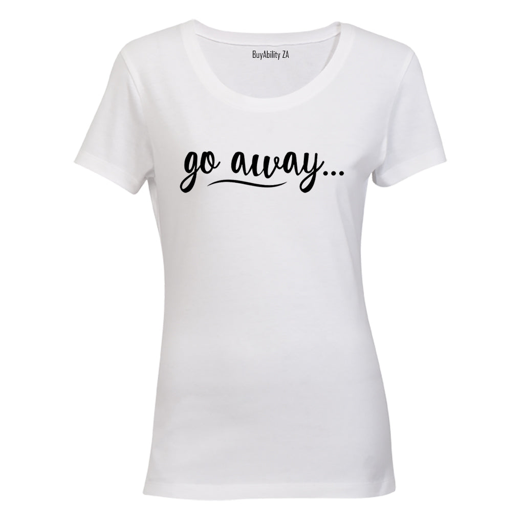Go Away - Ladies - T-Shirt - BuyAbility