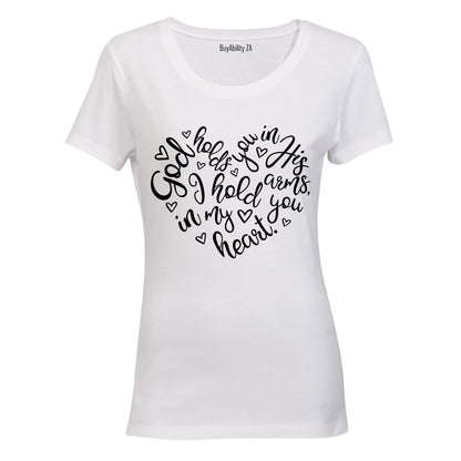 God Holds You in His Arms.. - Ladies - T-Shirt
