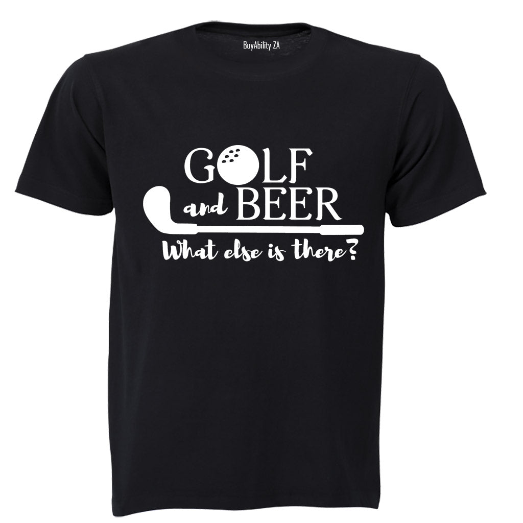 Golf & Beer - What Else Is There? - Adults - T-Shirt