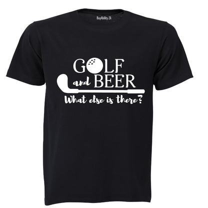 Golf & Beer - What Else Is There? - Adults - T-Shirt