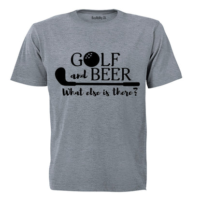 Golf & Beer - What Else Is There? - Adults - T-Shirt