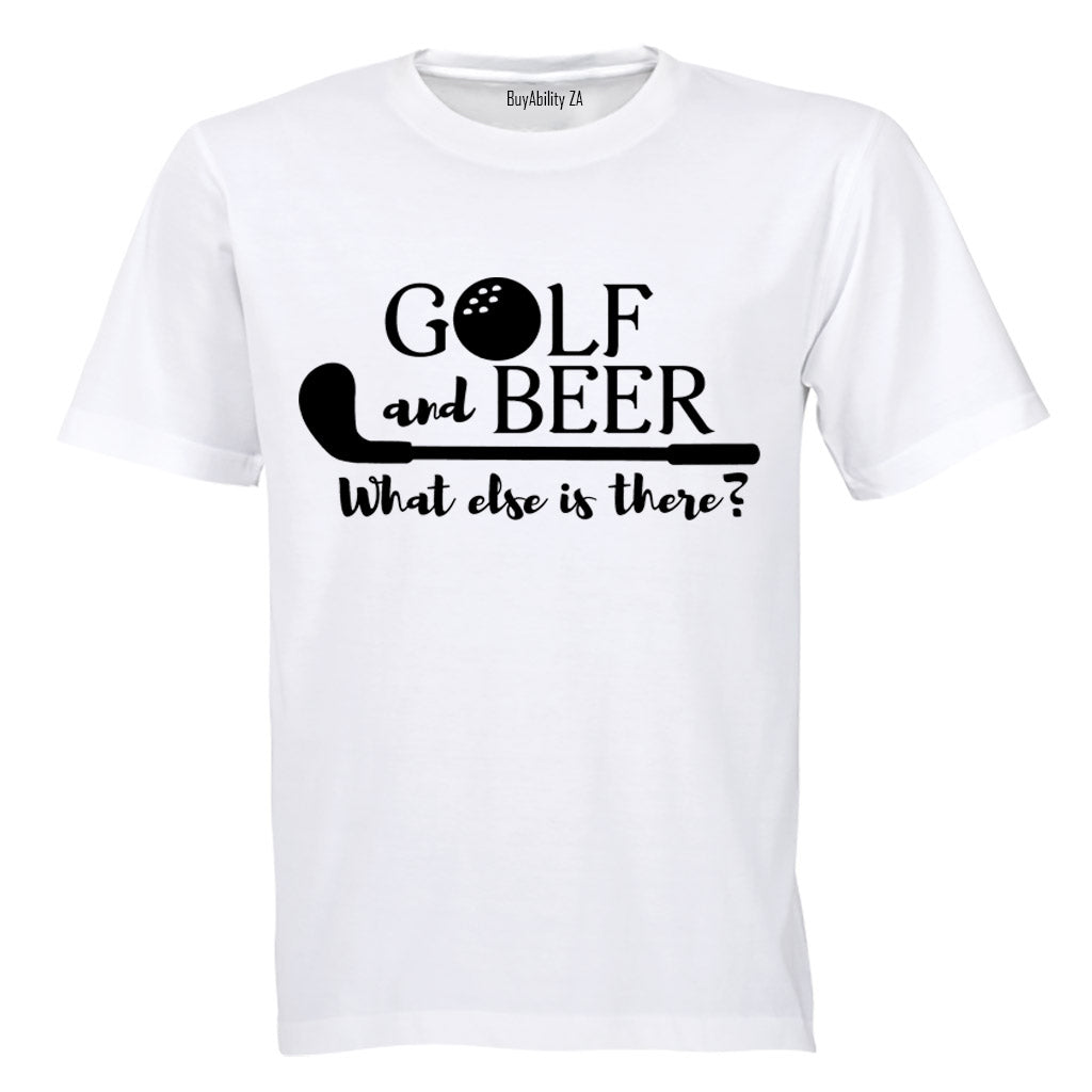 Golf & Beer - What Else Is There? - Adults - T-Shirt