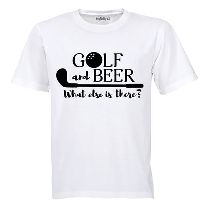 Golf & Beer - What Else Is There? - Adults - T-Shirt