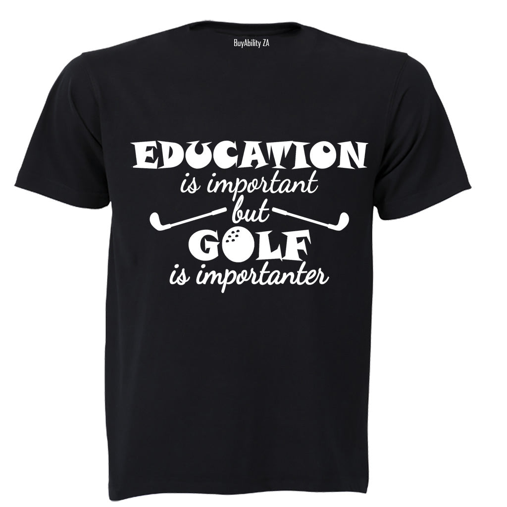 Education is Important - Golf is Importanter - Adults - T-Shirt