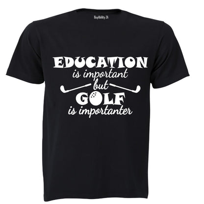 Education is Important - Golf is Importanter - Adults - T-Shirt