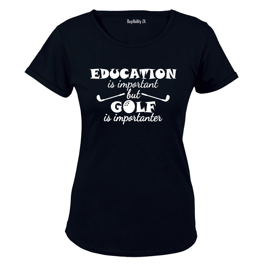 Education is Important - Golf is Importanter - Ladies - T-Shirt