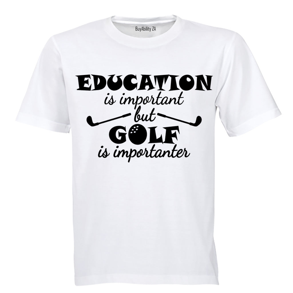 Education is Important - Golf is Importanter - Adults - T-Shirt