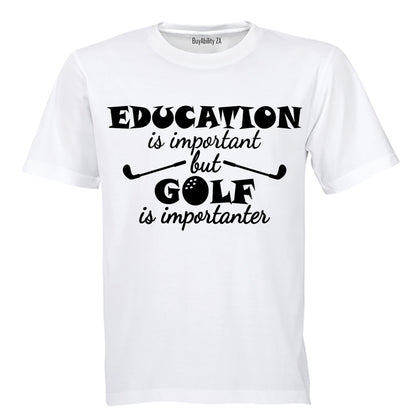 Education is Important - Golf is Importanter - Adults - T-Shirt