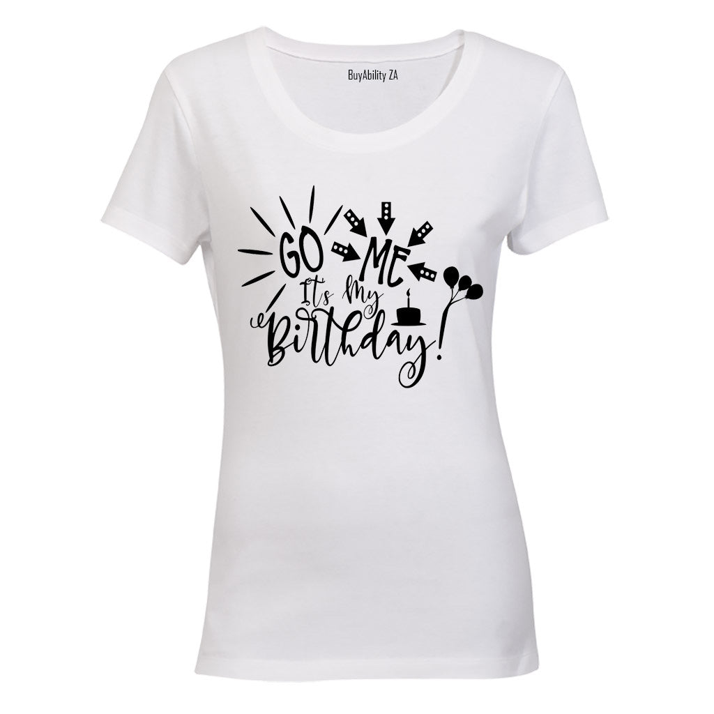 Go Me, It's My Birthday! - Ladies - T-Shirt