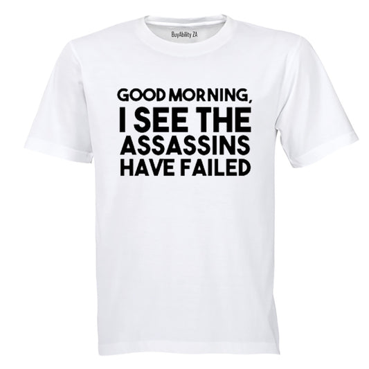 Good Morning - I see the Assassins have Failed - Adults - T-Shirt - BuyAbility