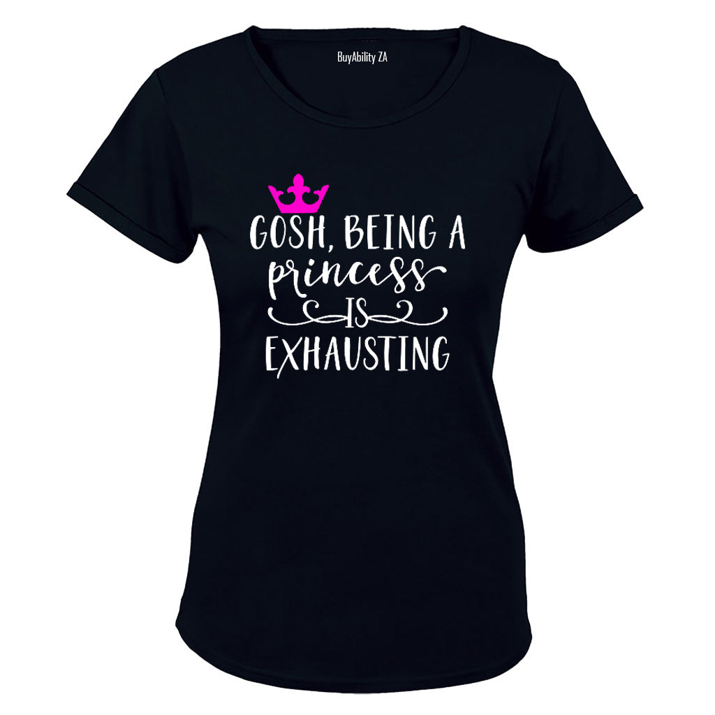 Being a Princess is Exhausting! - Ladies - T-Shirt - BuyAbility
