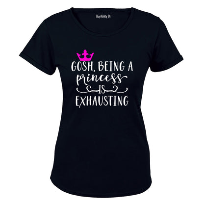 Being a Princess is Exhausting! - Ladies - T-Shirt - BuyAbility