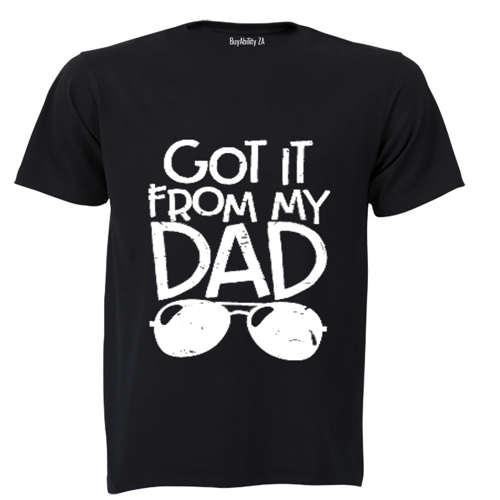 Got It From My Dad - Kids T-Shirt