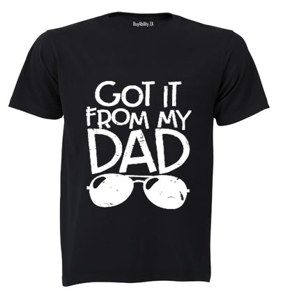 Got It From My Dad - Kids T-Shirt