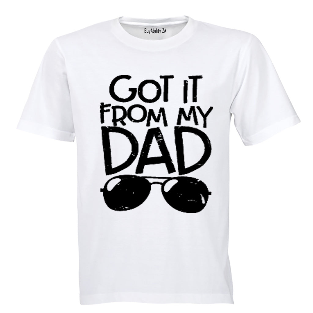 Got It From My Dad - Kids T-Shirt