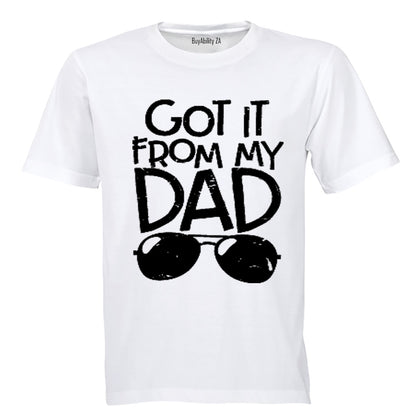 Got It From My Dad - Kids T-Shirt
