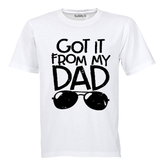 Got It From My Dad - Kids T-Shirt