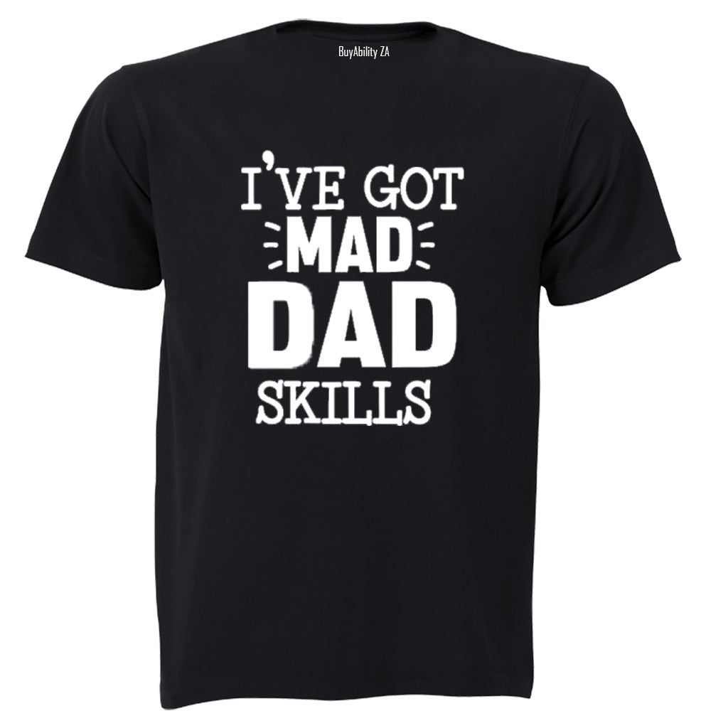 Got Mad Dad Skills - Adults - T-Shirt - BuyAbility South Africa