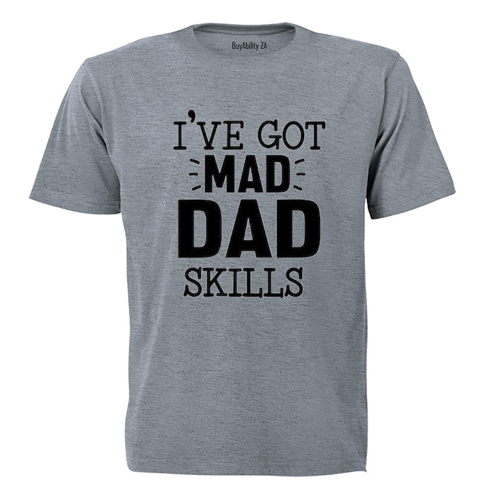 Got Mad Dad Skills - Adults - T-Shirt - BuyAbility South Africa
