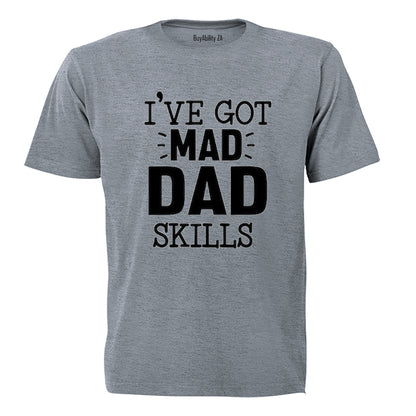 Got Mad Dad Skills - Adults - T-Shirt - BuyAbility South Africa