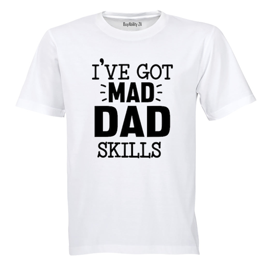 Got Mad Dad Skills - Adults - T-Shirt - BuyAbility South Africa