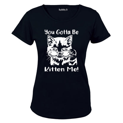 Gotta Be Kitten Me - Ladies - T-Shirt - BuyAbility South Africa