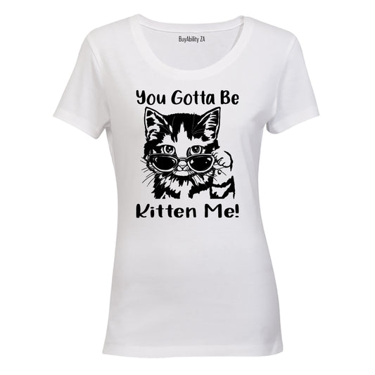 Gotta Be Kitten Me - Ladies - T-Shirt - BuyAbility South Africa