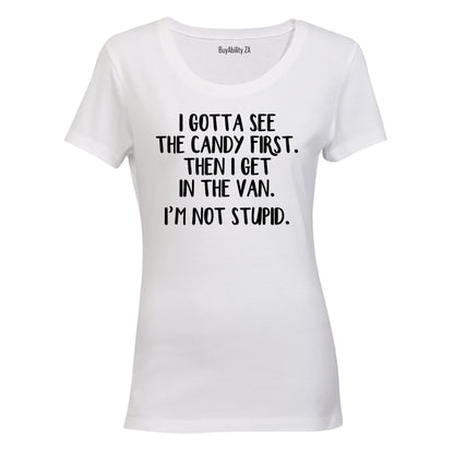Gotta See The Candy First - Ladies - T-Shirt