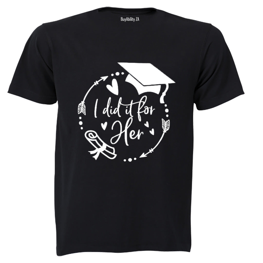 Graduation - I Did It For HER - Adults - T-Shirt