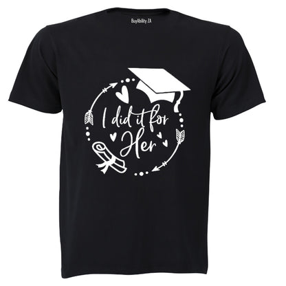 Graduation - I Did It For HER - Adults - T-Shirt
