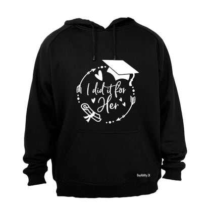 Graduation - I Did It For HER - Hoodie
