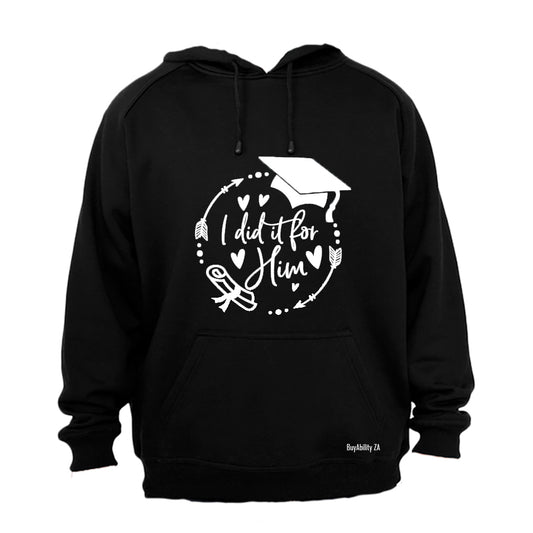 Graduation - I Did It For HIM - Hoodie