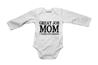 Great Job MOM - I Turned Out Awesome - Baby Grow