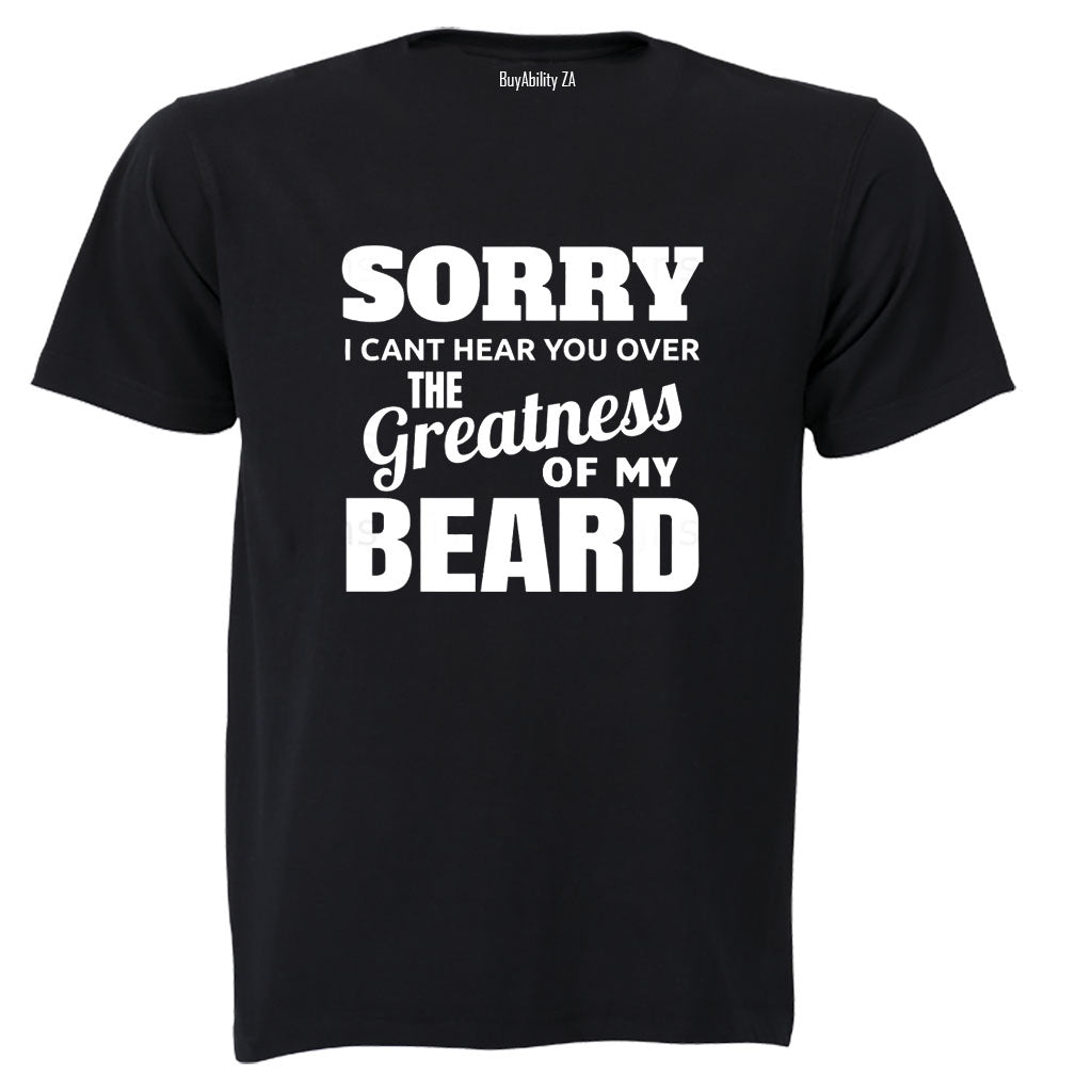 Greatness of my Beard - Adults - T-Shirt