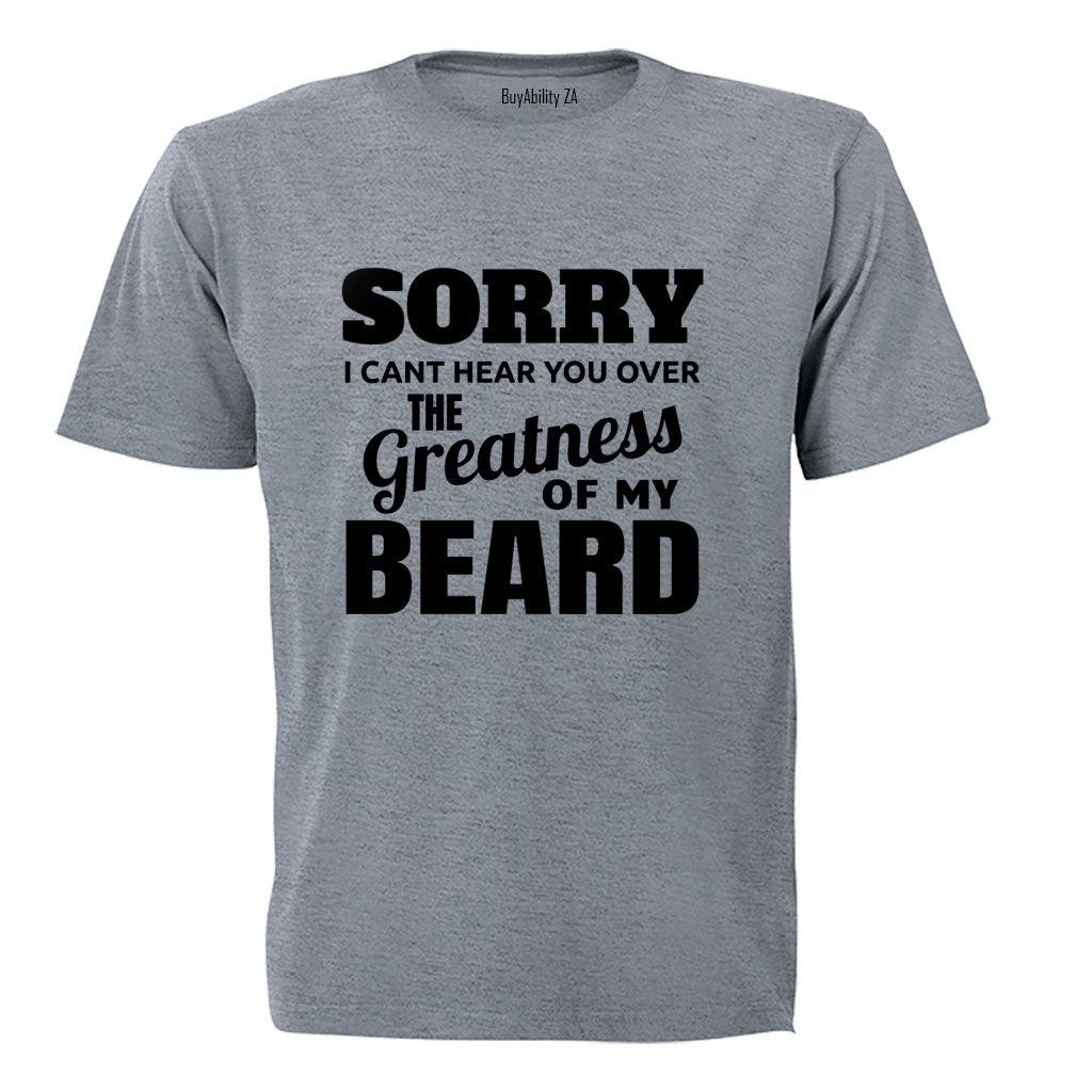 Greatness of my Beard - Adults - T-Shirt