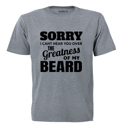 Greatness of my Beard - Adults - T-Shirt