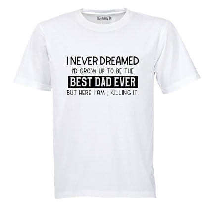 Grow Up To Be The Best Dad - Adults - T-Shirt