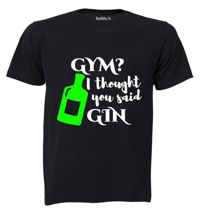 Gym I Though You Said Gin - Adults - T-Shirt
