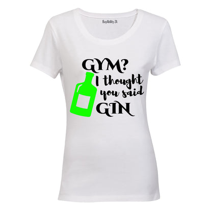 Gym I Though You Said Gin - Ladies - T-Shirt
