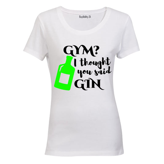 Gym I Though You Said Gin - Ladies - T-Shirt