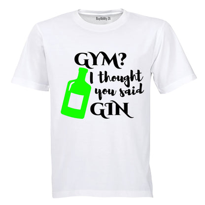 Gym I Though You Said Gin - Adults - T-Shirt