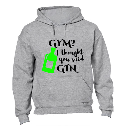 Gym I Though You Said Gin - Hoodie